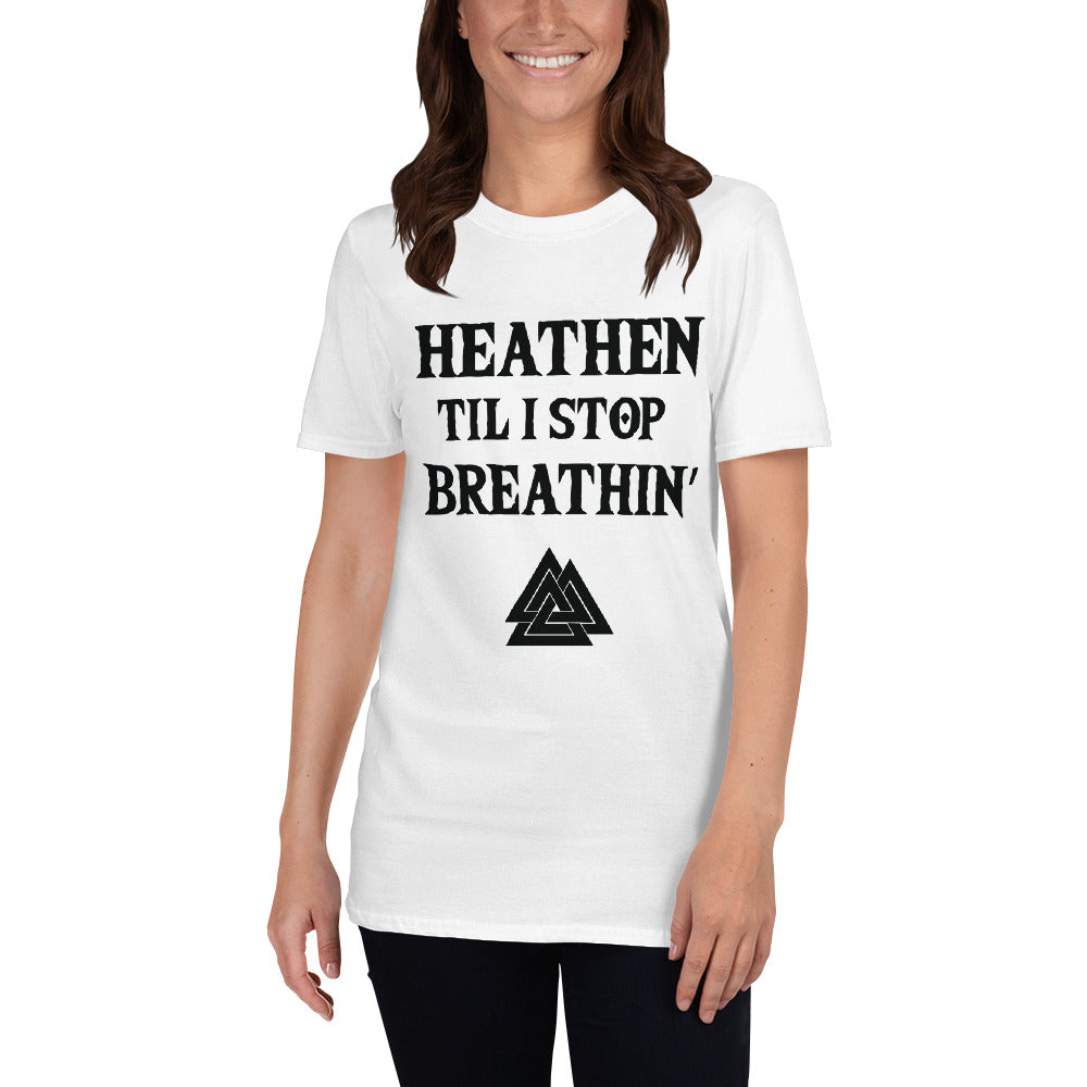Heathen Til I Stop Breathin' - Tee - Viking Valor