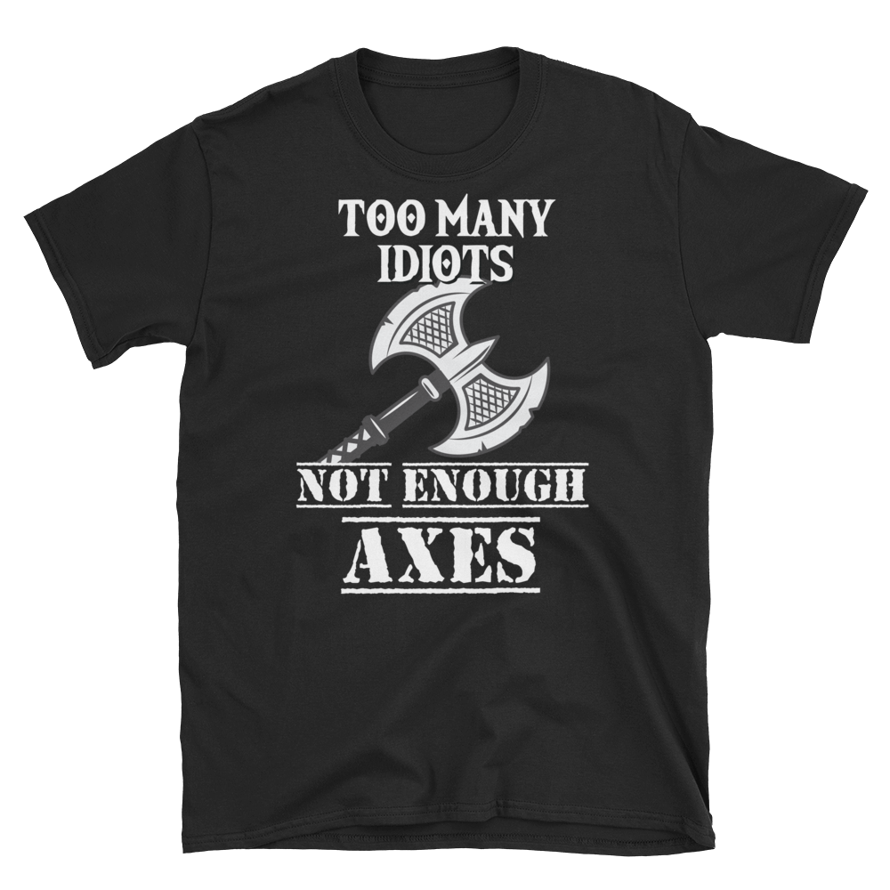 Too Many Idiots - Tee - Viking Valor