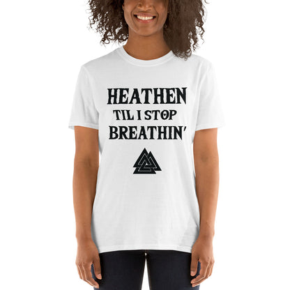 Heathen Til I Stop Breathin' - Tee - Viking Valor