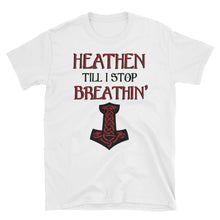 Load image into Gallery viewer, Heathen Till I Stop Breathin - Tee - Viking Valor