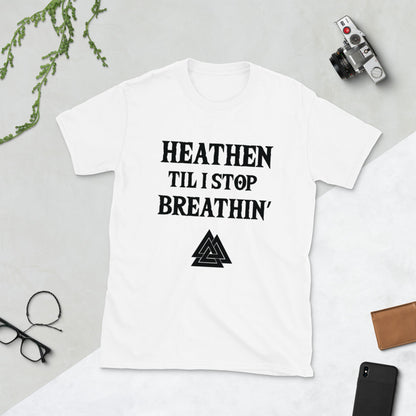 Heathen Til I Stop Breathin' - Tee - Viking Valor